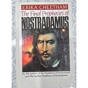The Final Prophecies of Nostradamus – Erika Cheetham